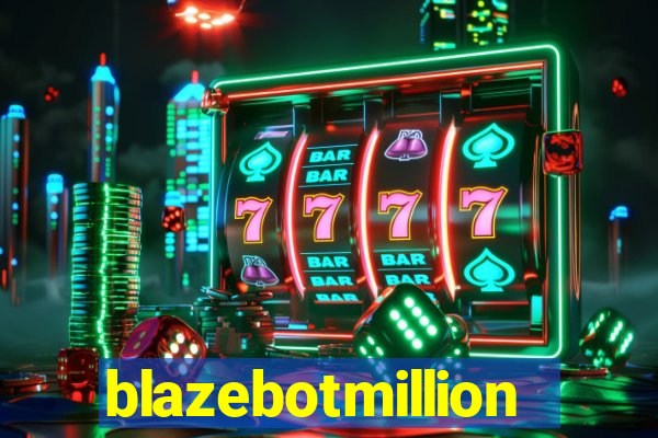 blazebotmillion