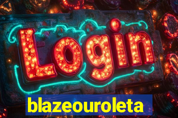 blazeouroleta