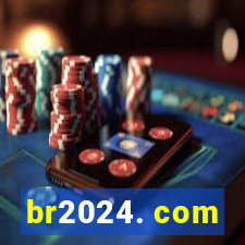 br2024. com