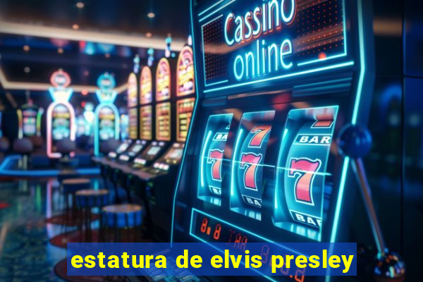 estatura de elvis presley