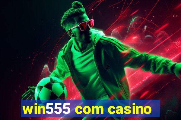 win555 com casino