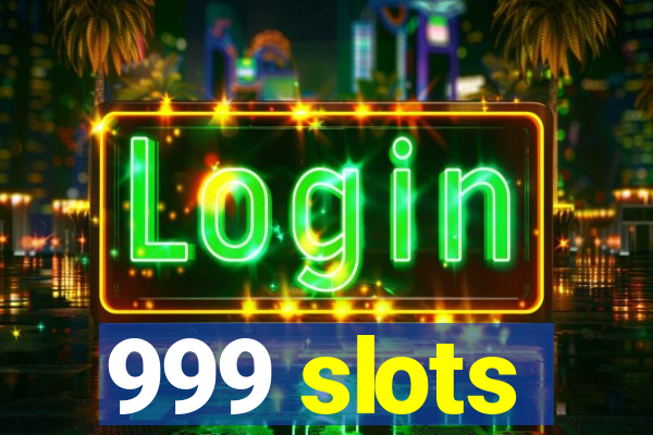 999 slots