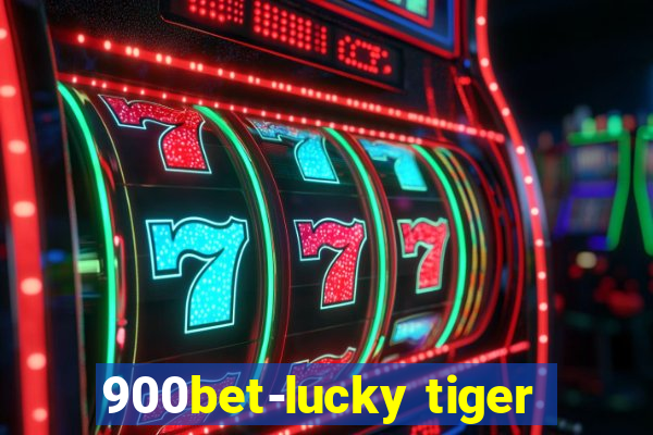 900bet-lucky tiger