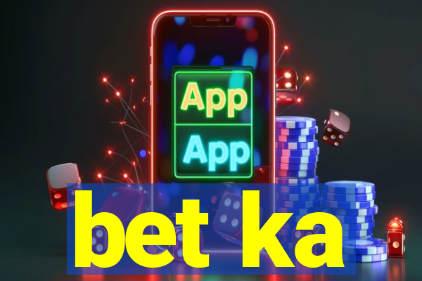 bet ka