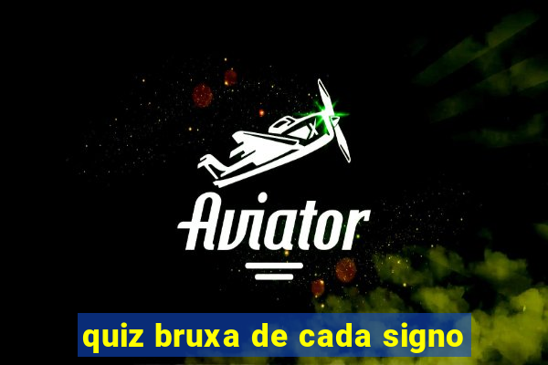 quiz bruxa de cada signo