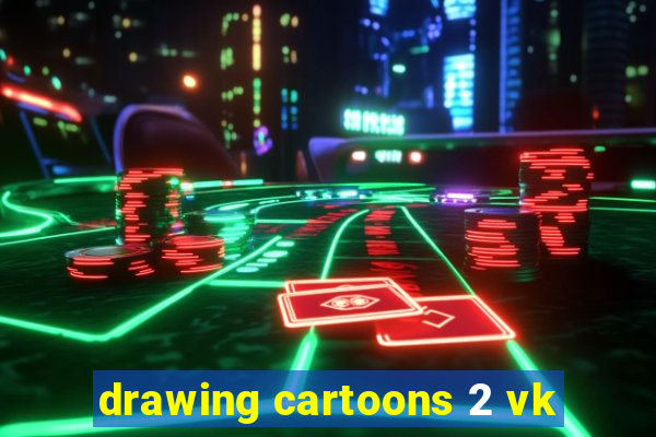 drawing cartoons 2 vk