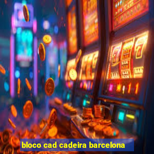 bloco cad cadeira barcelona