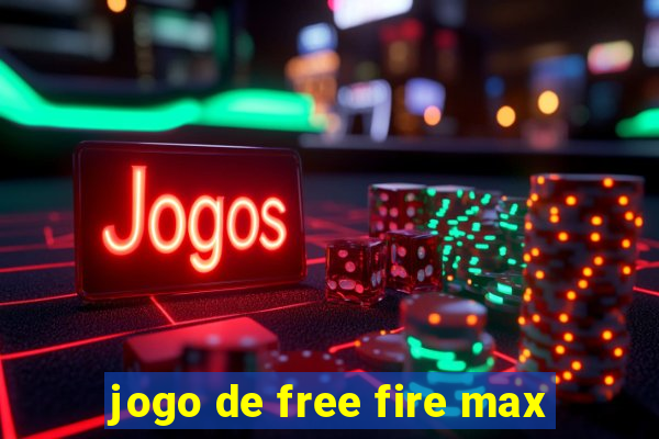 jogo de free fire max