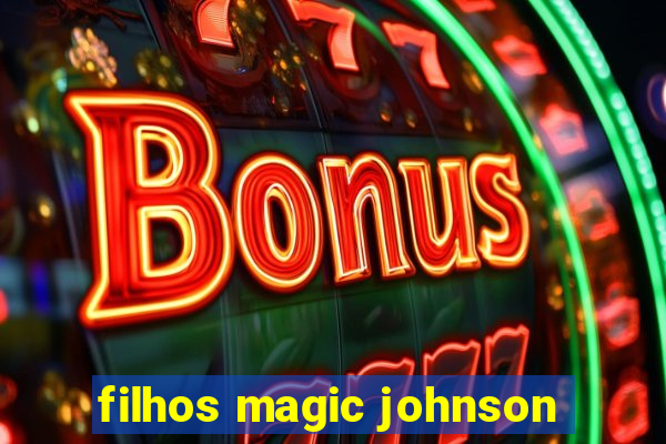 filhos magic johnson