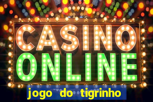 jogo do tigrinho deposito minimo 5 reais