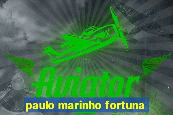 paulo marinho fortuna