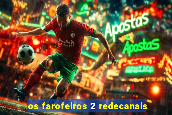 os farofeiros 2 redecanais