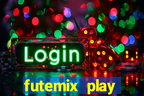 futemix play futebol ao vivo