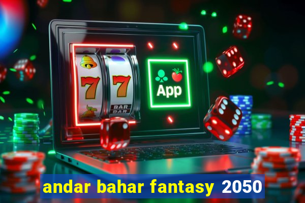 andar bahar fantasy 2050